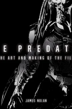 The Predator: The Art and Making of the Film