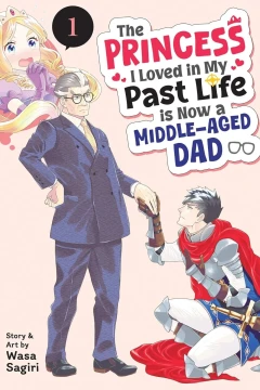 The Princess I Loved in My Past Life is Now a Middle-Aged Dad