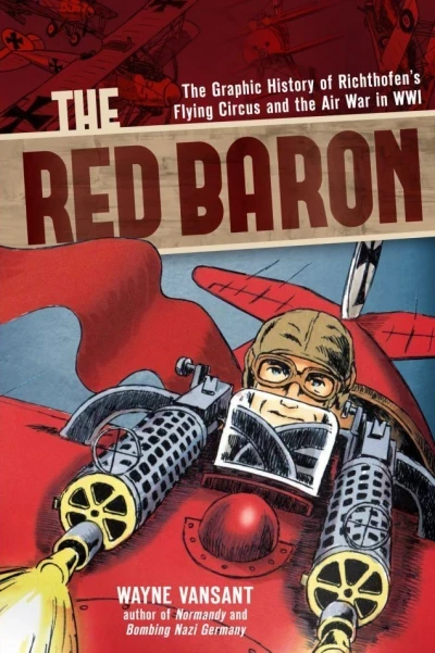 The Red Baron: The Graphic History of Richthofen's Flying Circus and the Air War in WWI (2014) - Series 