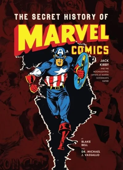 The Secret History of Marvel Comics: Jack Kirby and the Moonlighting Artists At Martin Goodman's Empire (Hardcover, 2013) - Series 