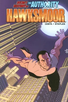 The Secret History of the Authority: Hawksmoor