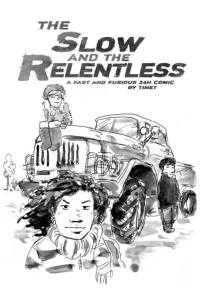 The Slow and the Relentless