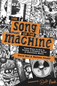 The Song of the Machine: From Disco to DJs to Techno, a Graphic Novel of Electronic Music