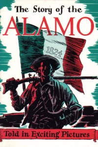 The Story of the Alamo: An Illustrated History of the Siege and Fall of the Alamo