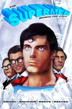 The Supermen Behind the Cape: Christopher Reeve, George Reeves, Jerry Siegel and Joe Shuster