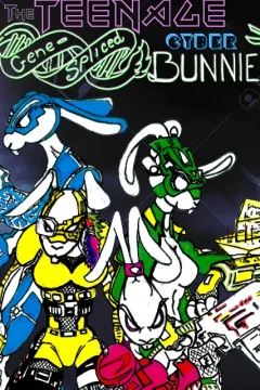 The Teenage Gene-Spliced Cyber Bunnies