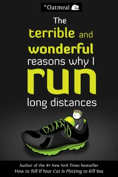 The Terrible and Wonderful Reasons Why I Run Long Distances