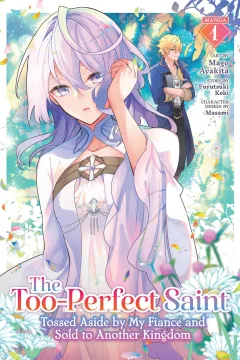 The Too-Perfect Saint: Tossed Aside by My Fiancé and Sold to Another Kingdom