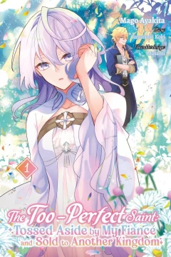 The Too-Perfect Saint: Tossed Aside by My Fiancé and Sold to Another Kingdom