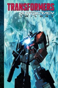 The Transformers: Autocracy Trilogy