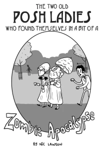 The Two Posh Old Ladies Who Found Themselves In A Bit of A Zombie Apocalypse