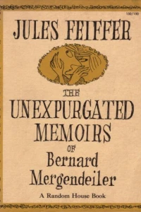 The Unexpurgated Memoirs of Bernard Mergendeiler