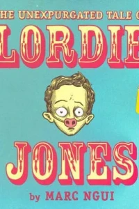 The Unexpurgated Tale of Lordie Jones