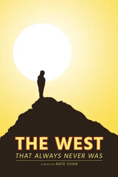 The West That Always Never Was