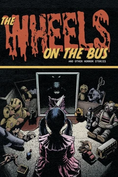 The Wheels on the Bus and Other Horror Stories