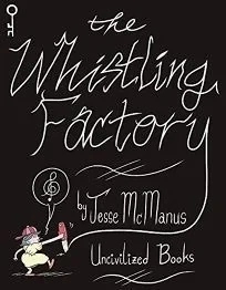 The Whistling Factory  (Trade Paperback, 2018) - Series 