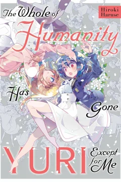The Whole of Humanity Has Gone Yuri Except for Me