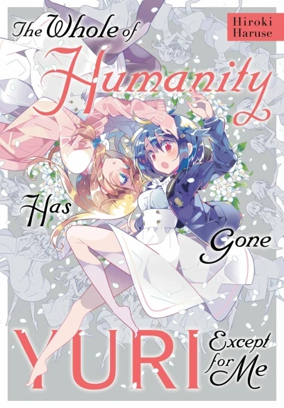 The Whole of Humanity Has Gone Yuri Except for Me (2021) - Series 