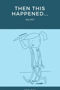 Then This Happened...