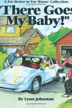 There Goes My Baby!: A for Better or for Worse Collection