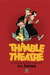 Thimble Theatre and the Pre-Popeye Cartoons of E. C. Segar