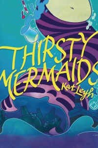 Thirsty Mermaids