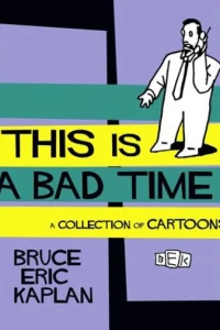 This Is a Bad Time a Collection of Cartoons