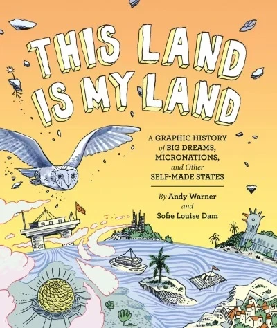 This Land is My Land: A Graphic History of Big Dreams, Micronations, and Other Self-Made States (2019) - Series 