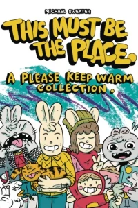 This Must Be the Place: A Please Keep Warm Collection