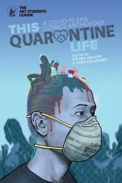 This Quarantine Life: A COVID-19 Era Comics Anthology