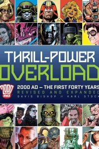 Thrill-Power Overload: Forty Years of 2000 AD: Revised, Updated and Expanded!