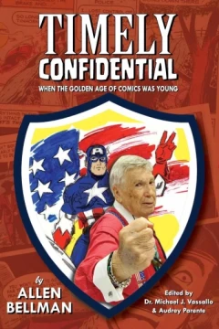 Timely Confidential: When the Golden Age of Comic Books Was Young