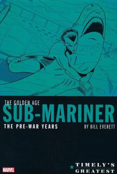 Timely's Greatest: The Golden Age Sub-Mariner: The Pre-War Years By Bill Everett (2019) - Series 