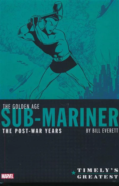 Timely's Greatest: The Golden Age Sub-Mariner: The Post-War Years By Bill Everett (2020) - Series 