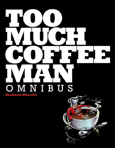 Too Much Coffee Man Omnibus (Omnibus, 2012) - Series 