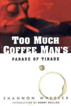 Too Much Coffee Man's Parade of Tirade