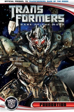 Transformers: Dark of the Moon: Movie Prequel: Foundation