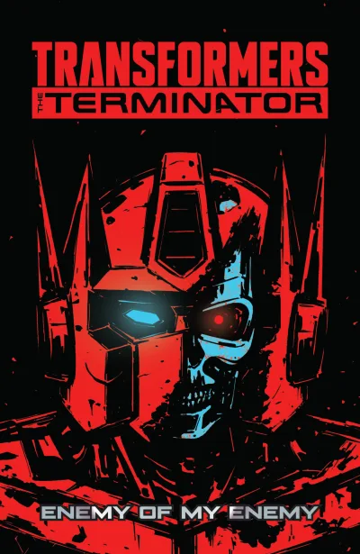 Transformers vs. the Terminator: Enemy of My Enemy (Trade Paperback, 2021) - Series 