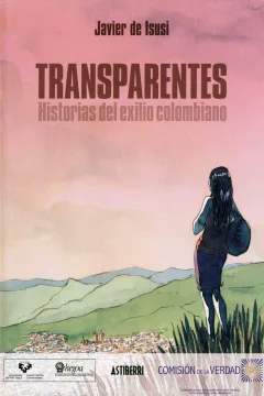 Transparentes: HIstorias del Exilio Colombiano