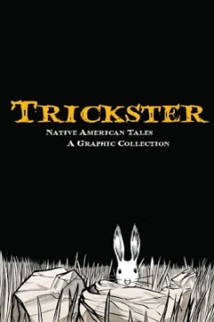 Trickster: Native American Tales: A Graphic Collection