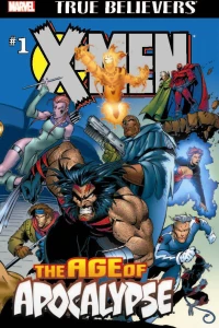 True Believers: X-Men The Age of Apocalypse