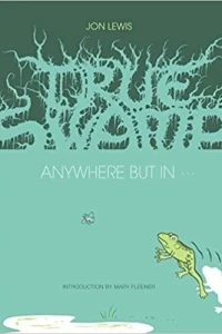 True Swamp: Anywhere But In... 