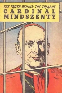 Truth behind the Trial of Cardinal Mindszenty