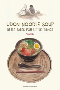 Udon Noodle Soup: Little Tales for Little Things