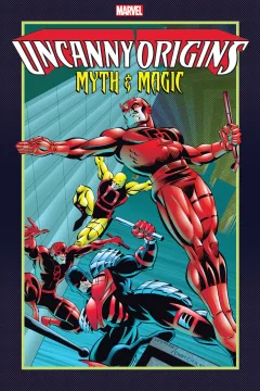 Uncanny Origins: Myth & Magic