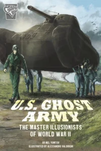 U.S. Ghost Army: The Master Illusionists of World War II
