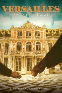 Versailles: My Father's Palace