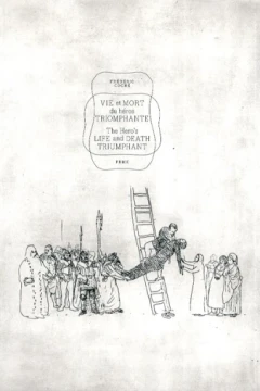 Vie et mort du héros Triomphante / The Hero’s Life and Death Triumphant