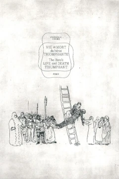 Vie et mort du héros Triomphante / The Hero’s Life and Death Triumphant