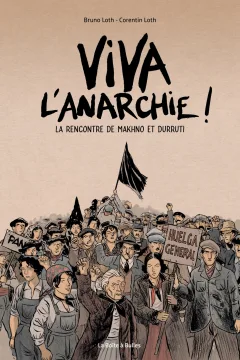 Viva l'anarchie !: La rencontre de Makhno et Durruti